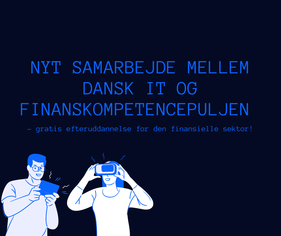 Nyt samarbejde mellem Dansk IT og Finanskompetencepuljen - gratis efteruddannelse for den finansielle sektor!